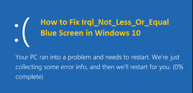 How to Fix Irql_Not_Less_Or_Equal Blue Screen in Windows 10