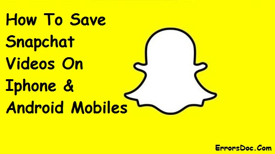 How to Save Snapchat Videos On Iphone & Android Mobiles