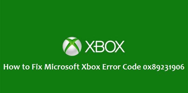 How to Fix Microsoft Xbox Error Code 0x89231906