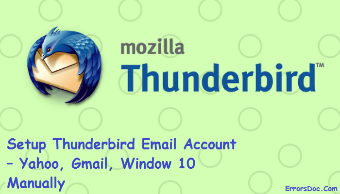 Setup Thunderbird Email Account – Yahoo, Gmail, Window 10 Manually