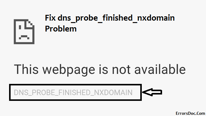 How to Fix dns_probe_finished_nxdomain Error in Google Chrome