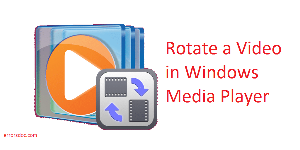 How to Rotate a Video in Windows Media Player in Windows 7
