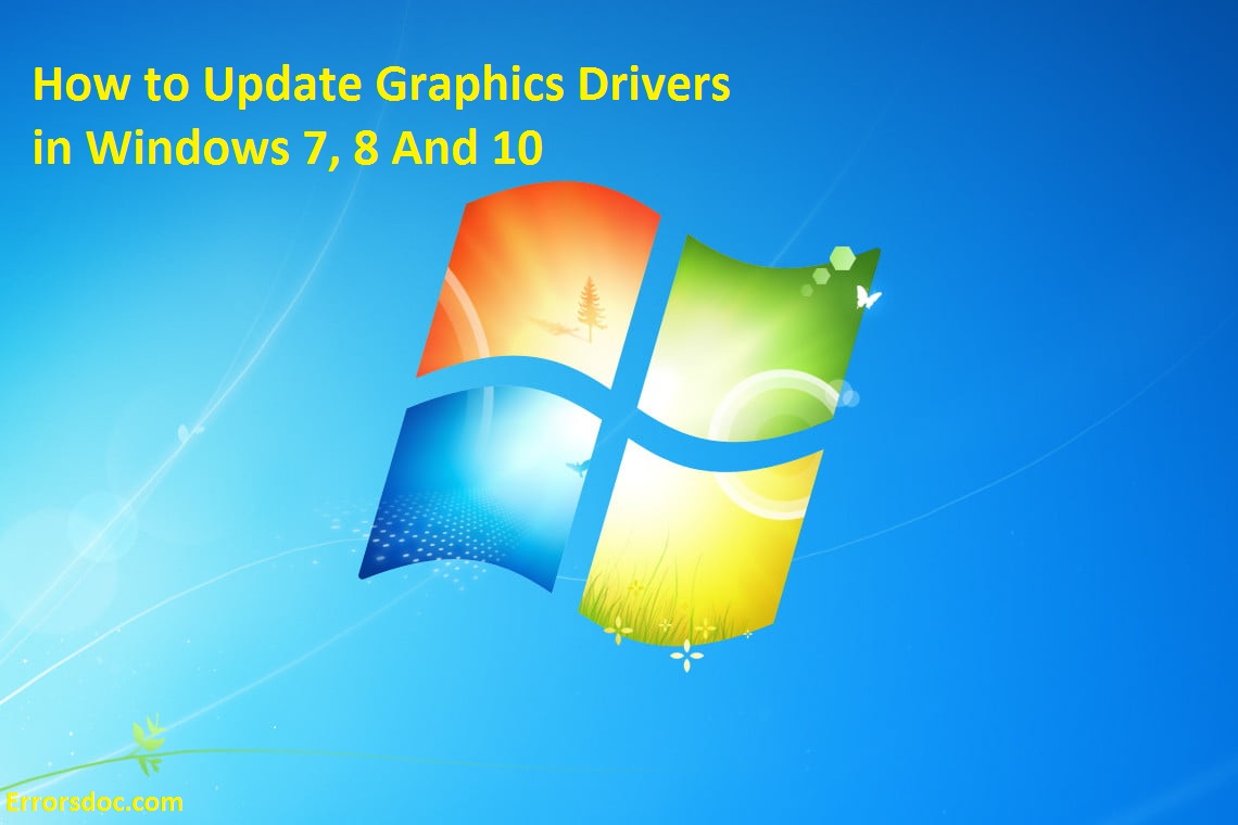How to Update Graphics Drivers in Windows 7, 8 and 10