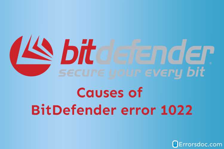 Causes of BitDefender error 1022