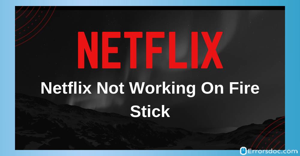 Netflix not Working on Firestick
