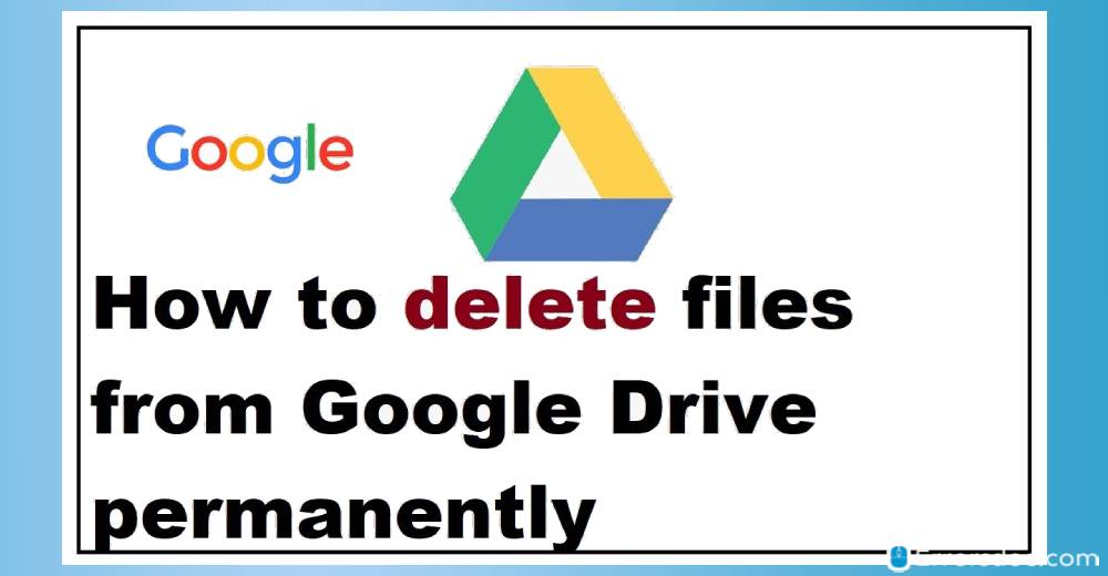 How to Delete Files from Google Drive Storage and Recover When Needed?