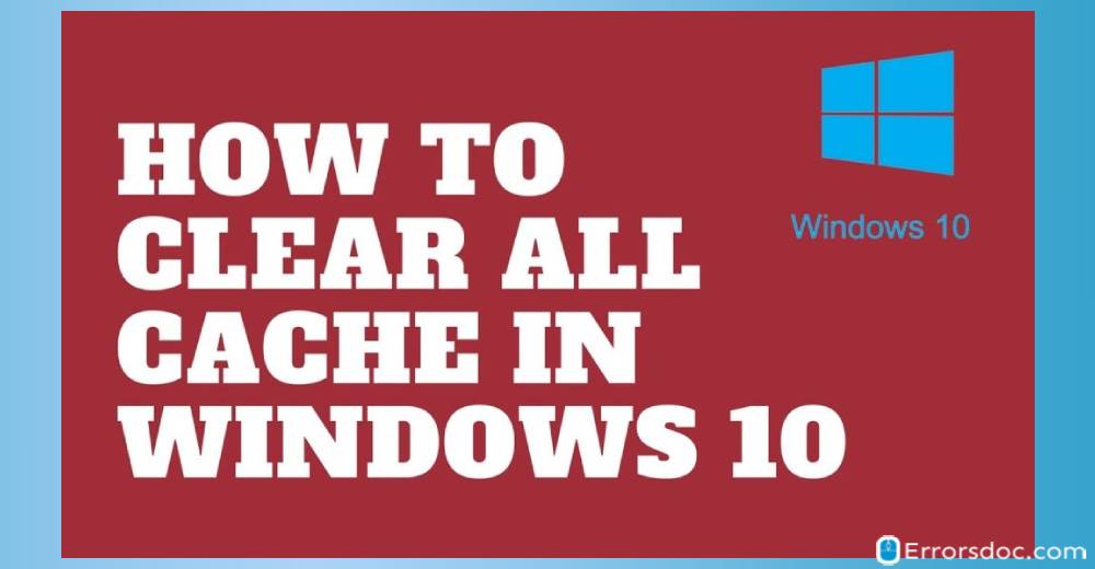 How to Clear Cache on Windows 10?