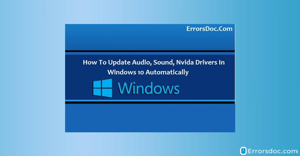 How to Update Drivers in Windows 10 Automatically?