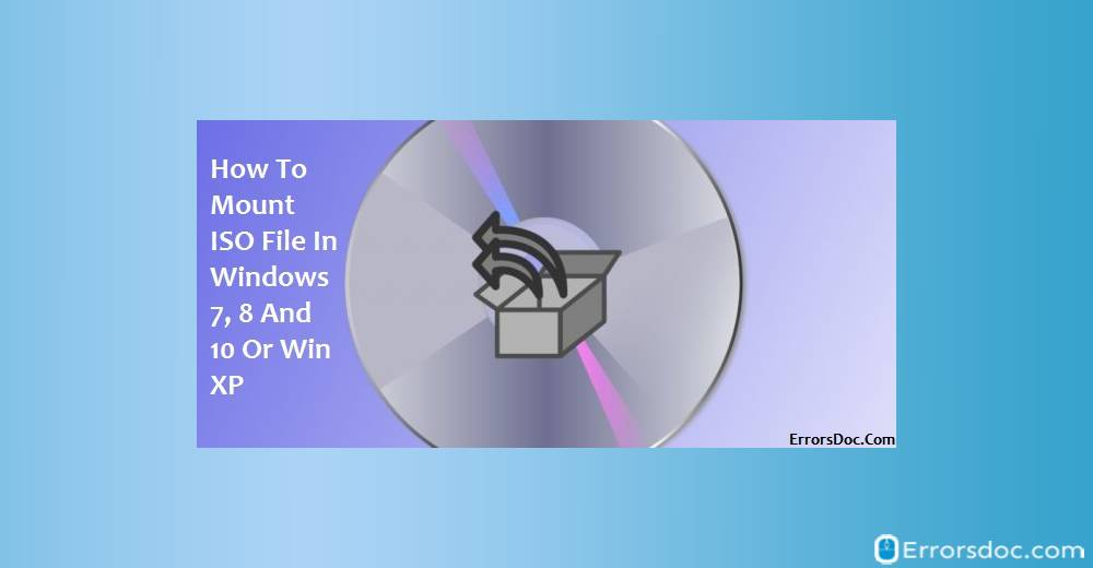 How To Mount ISO File In Windows 7, 8,10 and Win XP