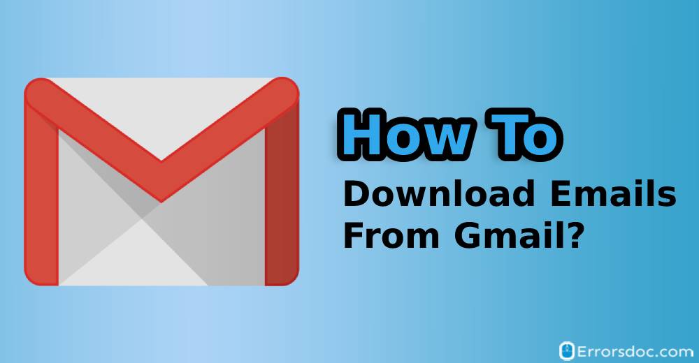 How to Download Gmail Emails?