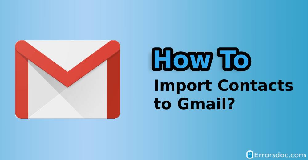 How to Import Contacts to Gmail?