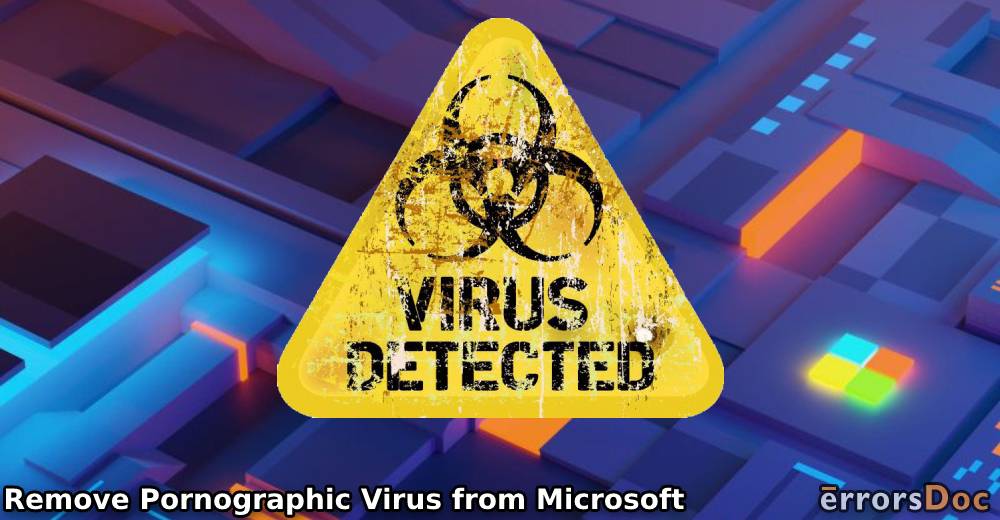 How to Remove Pornographic Virus Alert from Microsoft Pop-up?