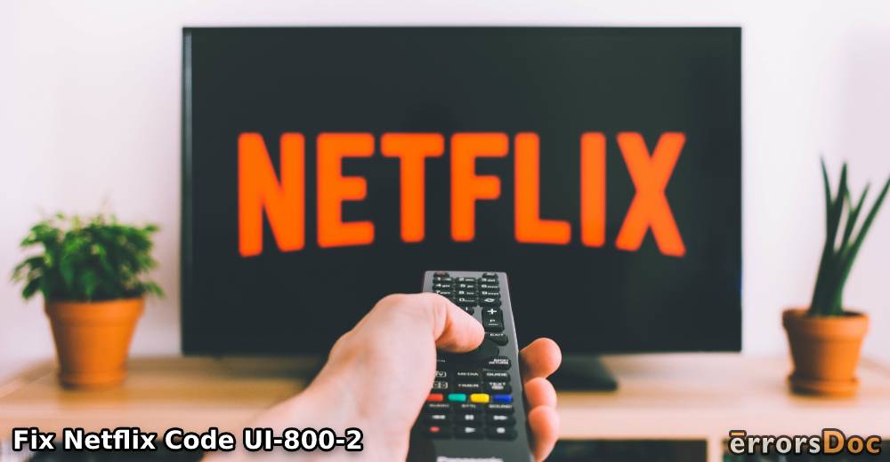 Fixing Netflix Code UI-800-2 on Samsung , LG Smart TV,Roku, and More