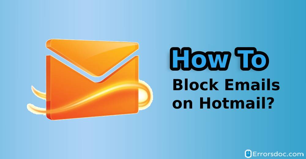 How to Block Emails on Hotmail?