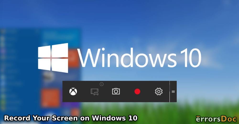 How to Record Your Screen on Windows 10?