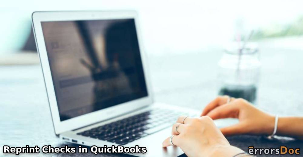 How to Reprint Checks in QuickBooks and QuickBooks Online?