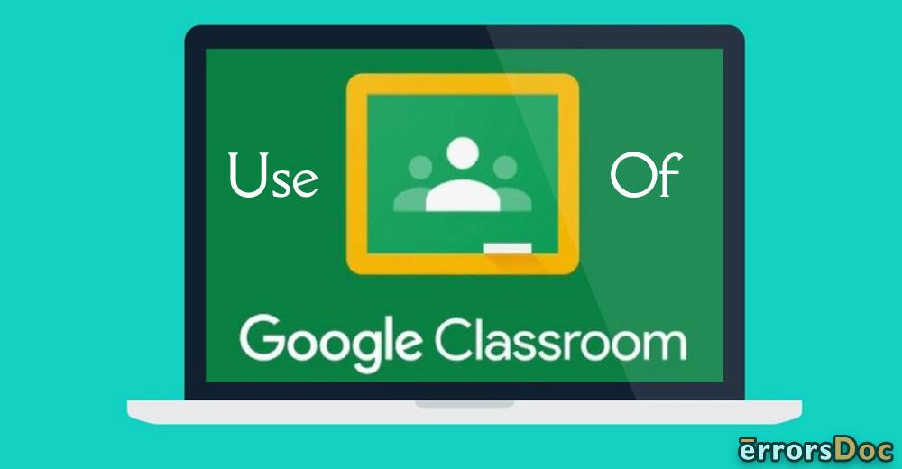 How to Use Google Classroom for Students and Teachers?
