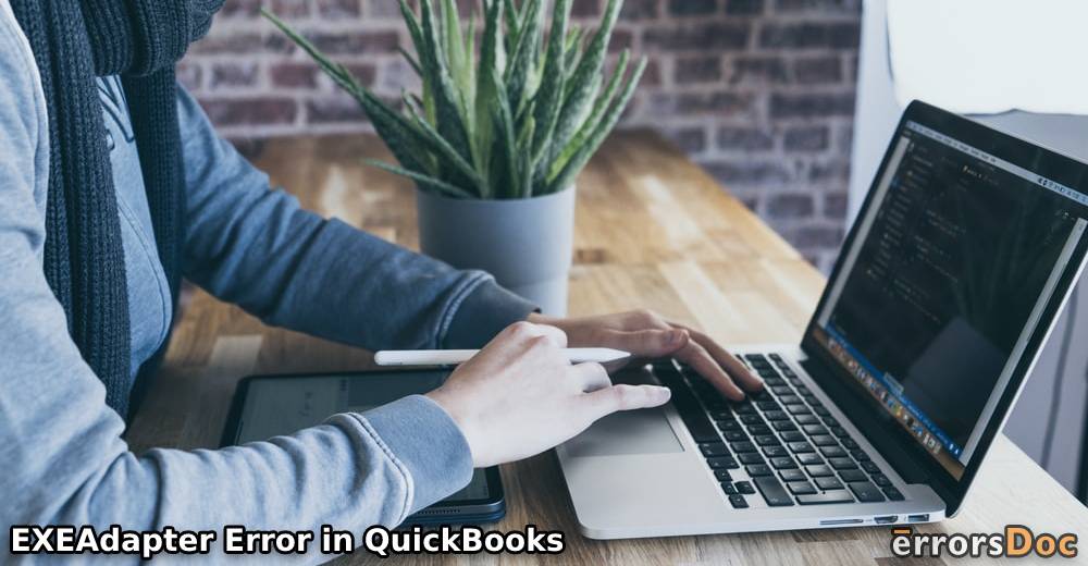 EXEAdapter Error in QuickBooks: Definition, Causes, Step-by-Step Fixes