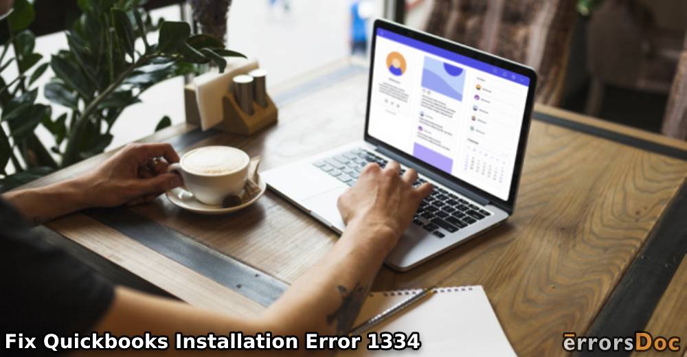 Resolving QuickBooks Installation Error 1334 via Time-saving Methods