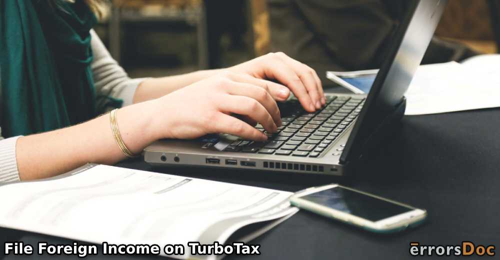 Turbotax Foreign Income: How to File Foreign Income on TurboTax?