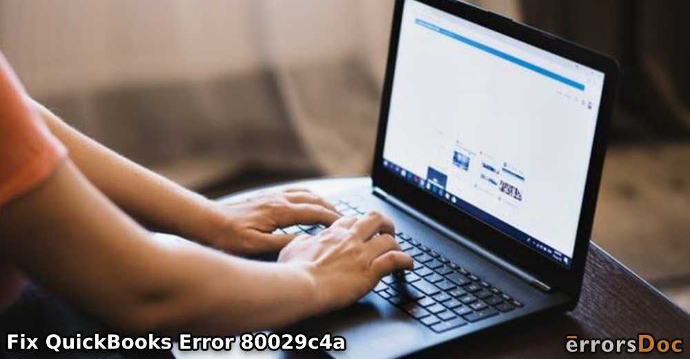 Rectify Error 80029c4a in QuickBooks Now!