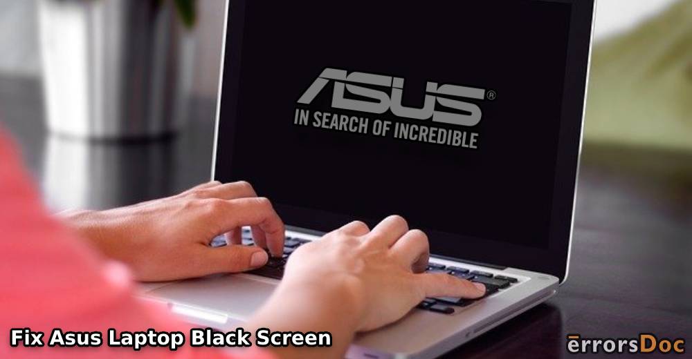 Fix Asus Laptop Black Screen of Death After Login, Startup, and No BIOS Issue