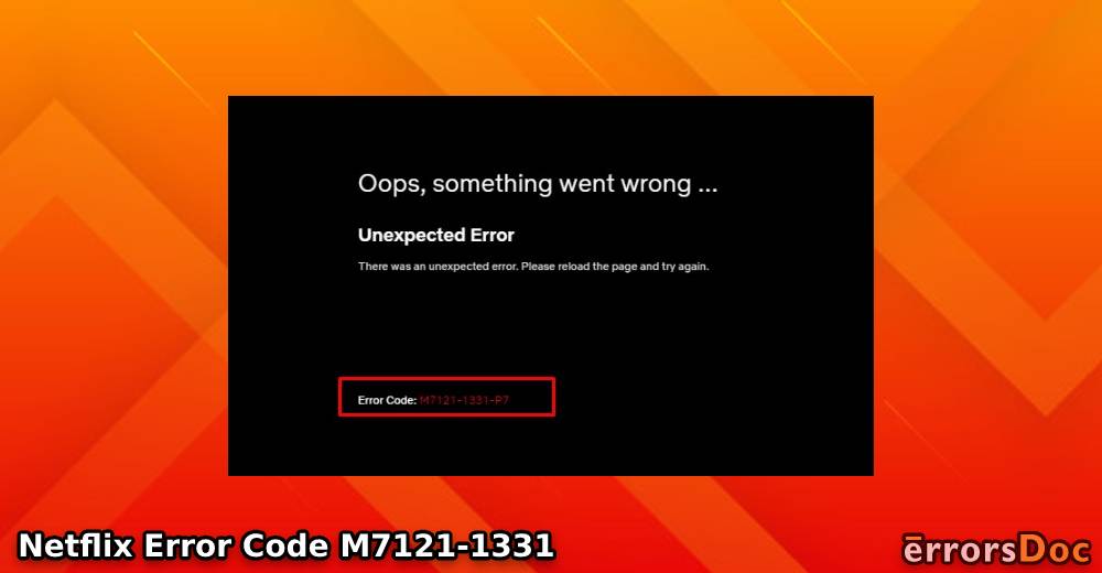 Netflix Error Code M7121-1331: How to Fix and Prevent this Error?