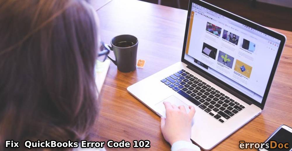 Resolve QuickBooks Error Code 102 Now!