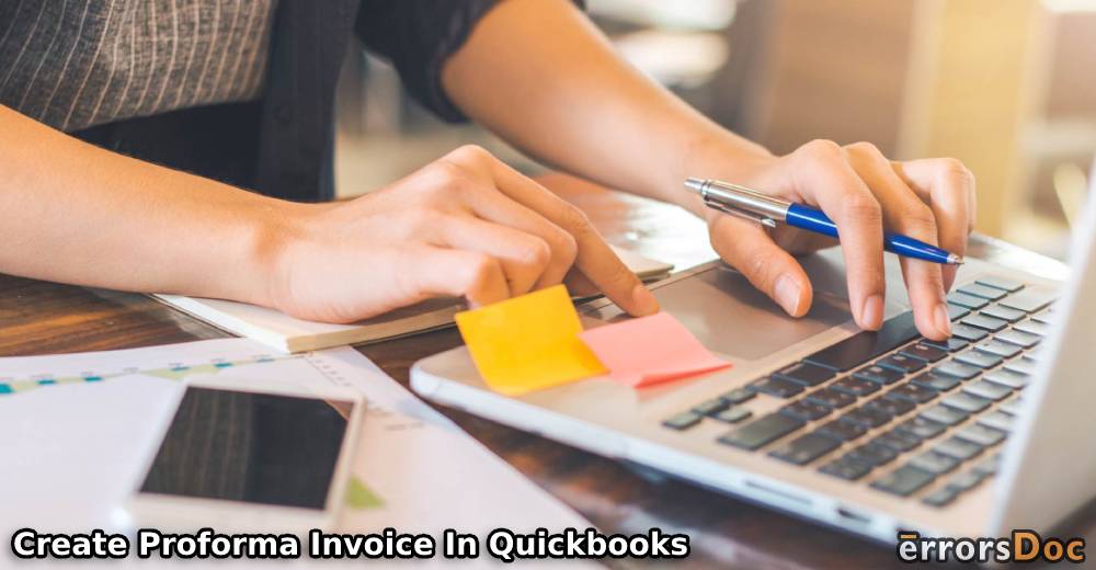 How to Create a Proforma Invoice in QuickBooks, Quickbooks Online, & QB Desktop?