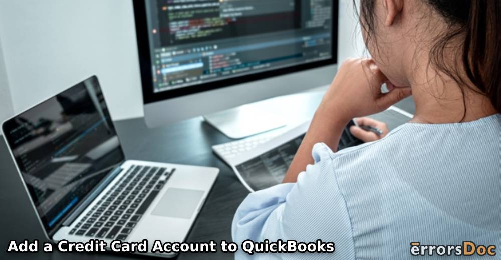 How to Add a Credit Card Account to QuickBooks Online and Desktop?