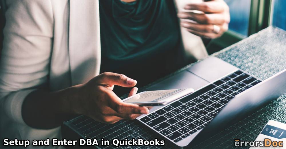 How to Setup and Enter DBA in QuickBooks: An Ultimate Guide on QuickBooks DBA