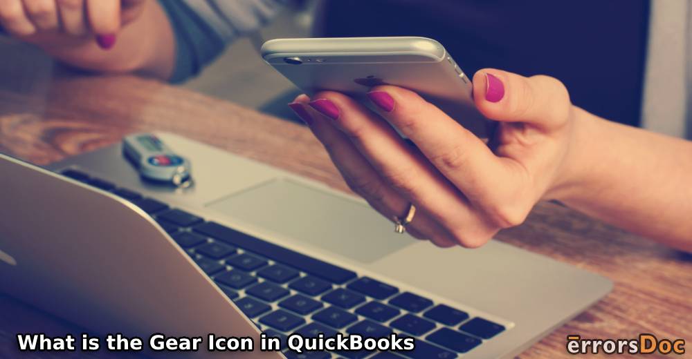 What is the Gear Icon in QuickBooks and What does it Do?