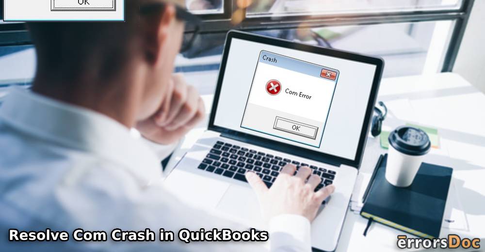 How to Resolve Com Crash in QuickBooks 2015, 2016, 2017, & 2018?