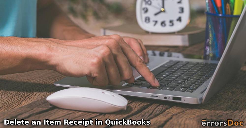 Explaining How to Delete an Item Receipt in QuickBooks with Steps