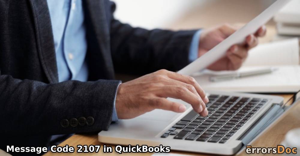 Get Rid of Message Code 2107 in QuickBooks with These Simple Fixes