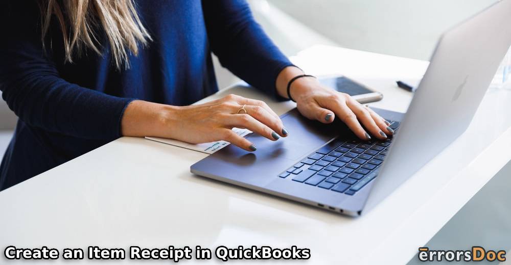 How to Create an Item Receipt in QuickBooks Online & Desktop?