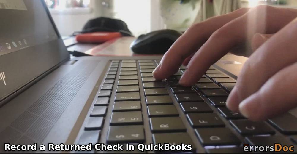 How to Record a Returned Check in QuickBooks Online & Desktop?