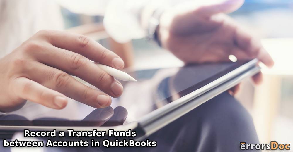 How to Record a Transfer Funds between Accounts in QuickBooks, QuickBooks Online, & QB Desktop Pro?