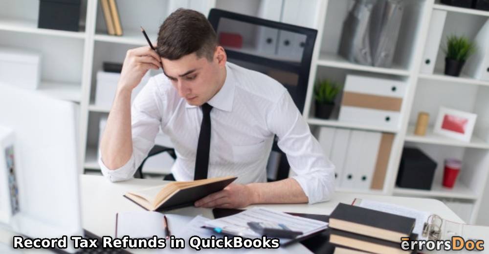 Recording Tax, Sales Tax, Payroll Tax, & Corporate Tax Refunds in QuickBooks and QBO