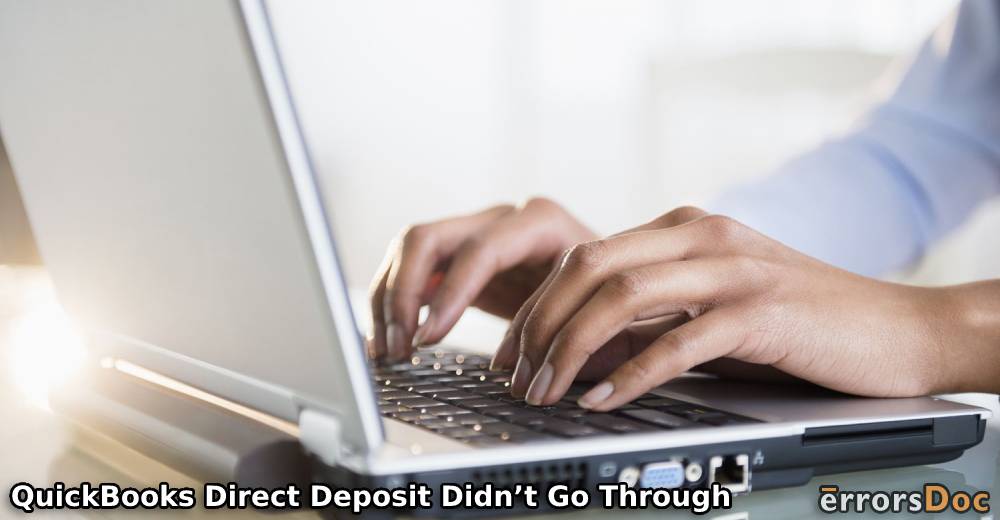 [Resolved] QuickBooks Direct Deposit Didn’t Go Through