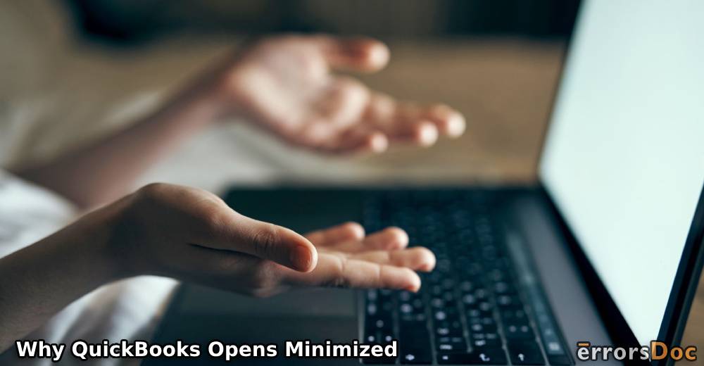 Why QuickBooks Opens Minimized and How to Fix it?