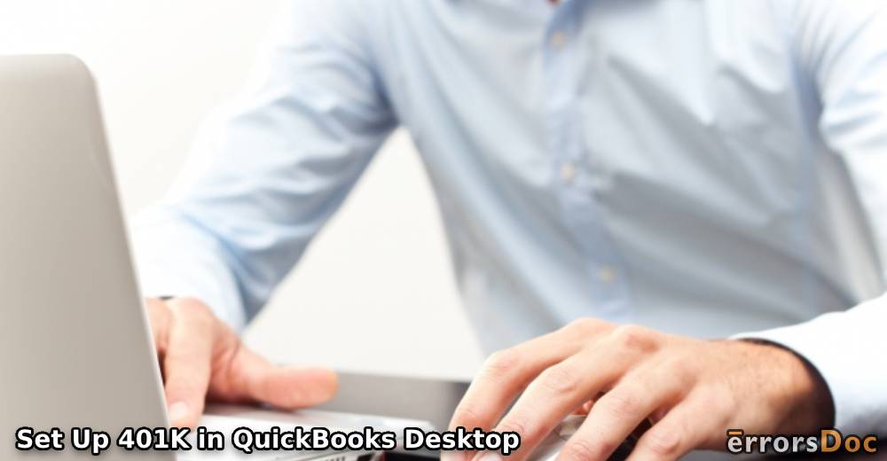 Methods for Setting Up 401K in QuickBooks Desktop & Online