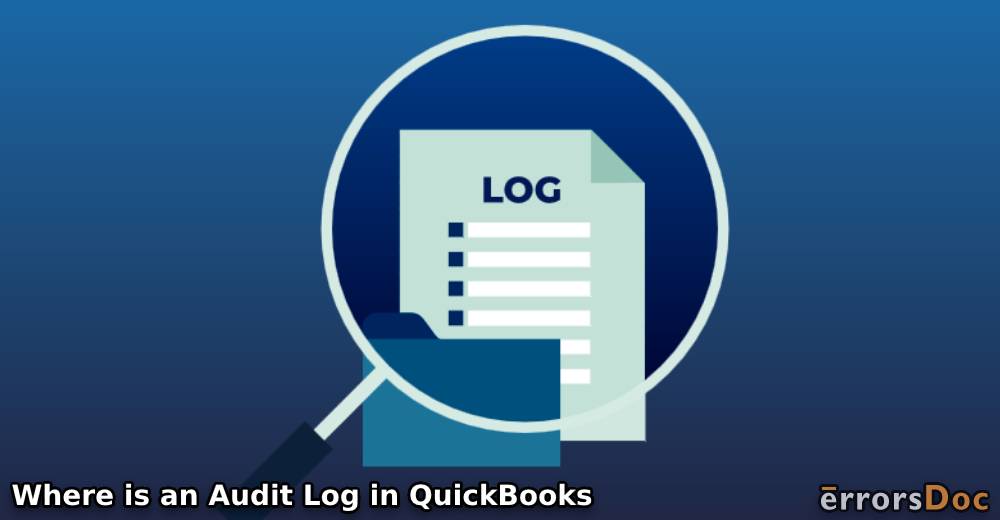Where is an Audit Log in QuickBooks Online & How to Use it?
