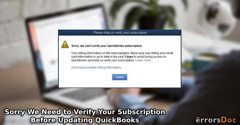 Fixing: Sorry We Need to Verify Your Subscription Before Updating QuickBooks