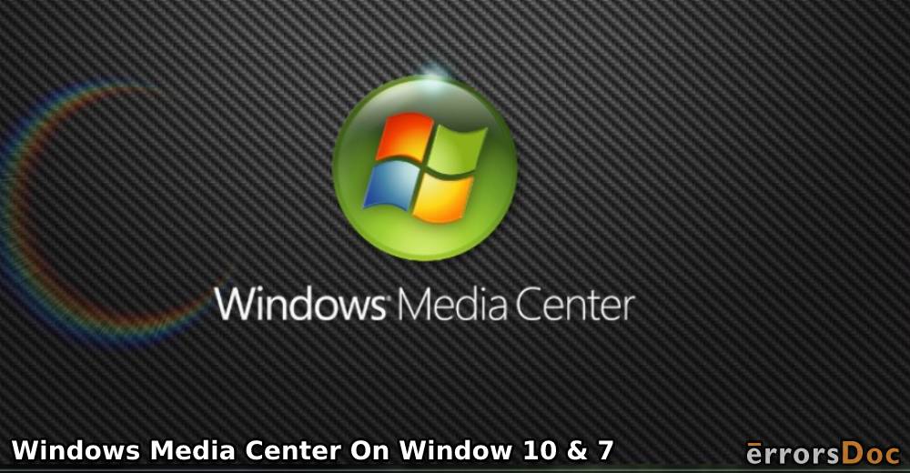 Windows Media Center: How to Download, Install, Set up, and Fix Errors